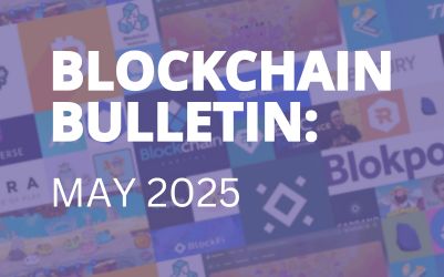 Blockchain Bulletin: May 2025